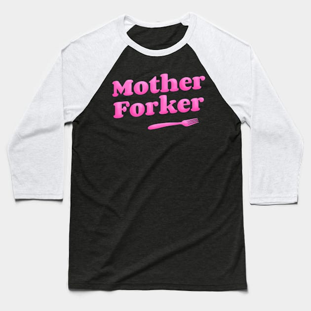 Mother Forker Baseball T-Shirt by sunnyfuldraws